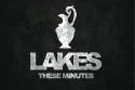 Lakes - These Minutes