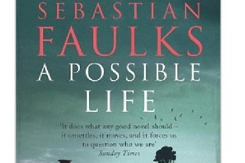 A Possible Life by Sebastian Faulks