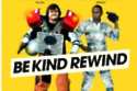 Be Kind Rewind