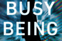 Busy Being Born  - One man's tumultuous rise and fall