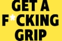 Get a F*cking Grip