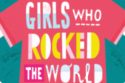 Girls Who Rocked the World