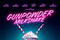 Gunpowder Milkshake poster / Picture Credit: The Picture Company