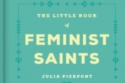 The Little Book of Feminist Saints