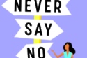 Never Say No