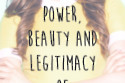 Power, Beauty and the legitimacy of Adolescence