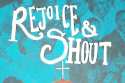 Rejoice And Shout