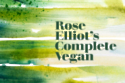 Rose Elliot's Complete Vegan