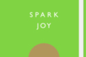 Spark Joy By Marie Kondo