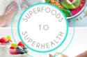 Superfoods to Health