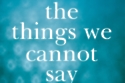 The Things We Cannot Say