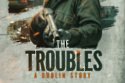 The Troubles: A Dublin Story