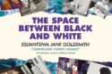 The Space Between Black and White