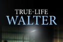 True Life Walter