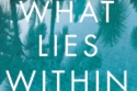 What Lies Within