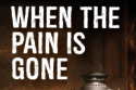 When the Pain is Gone