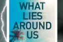 What Lies Around Us