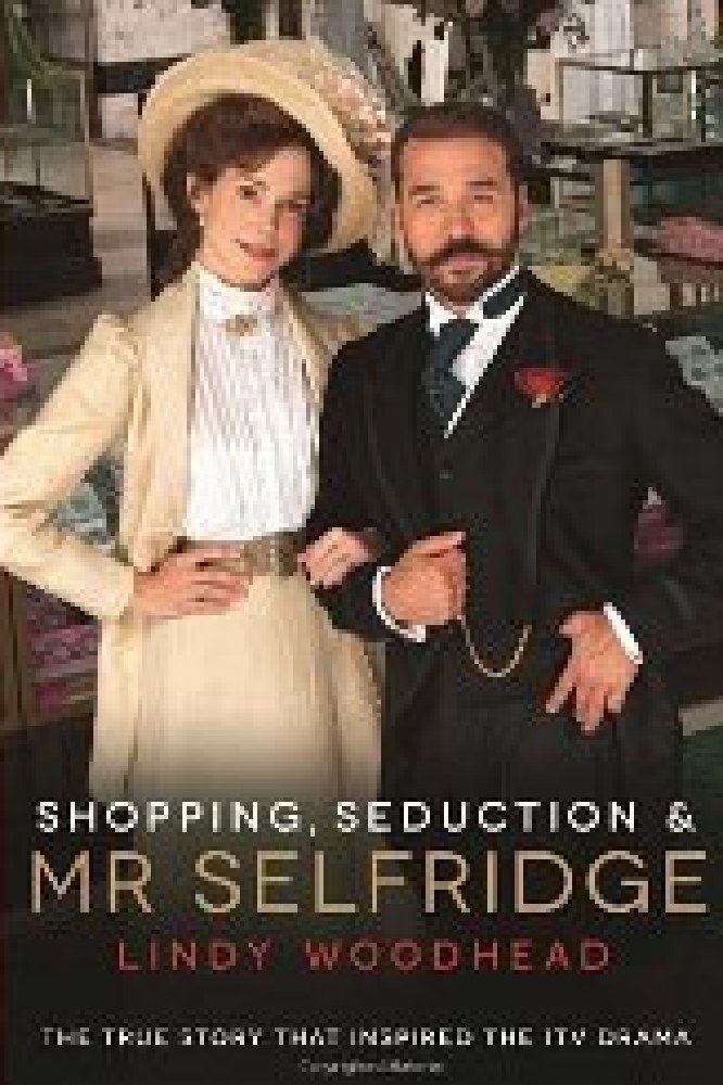 Shopping, Seduction and Mr Selfridge 