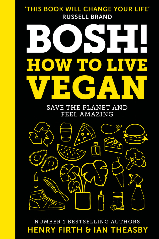 BOSH! How To Live Vegan