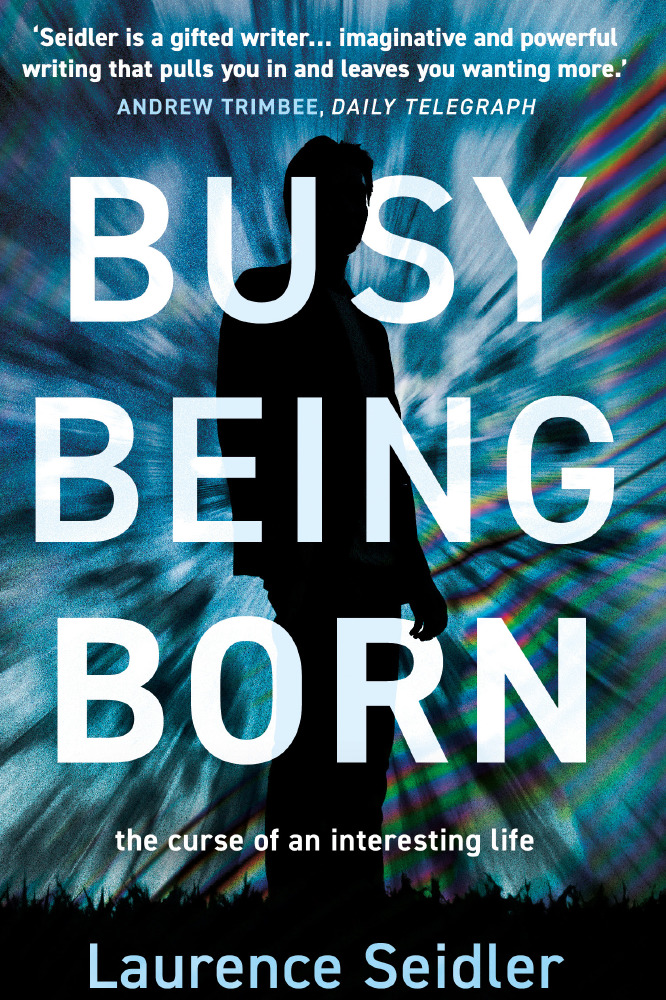 Busy Being Born  - One man's tumultuous rise and fall