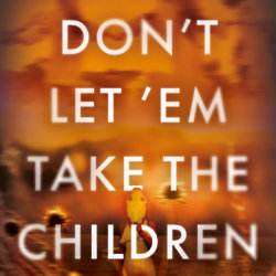 Don't Let Them Take The Children Cover