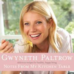 Gwyneth Paltrow: Notes From My Kitchen Table