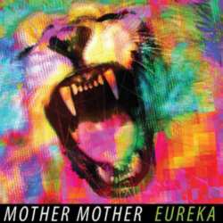 Mother Mother - Eureka