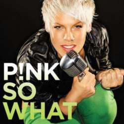 P!nk - So What.