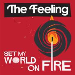 The Feeling - Set My World On Fire